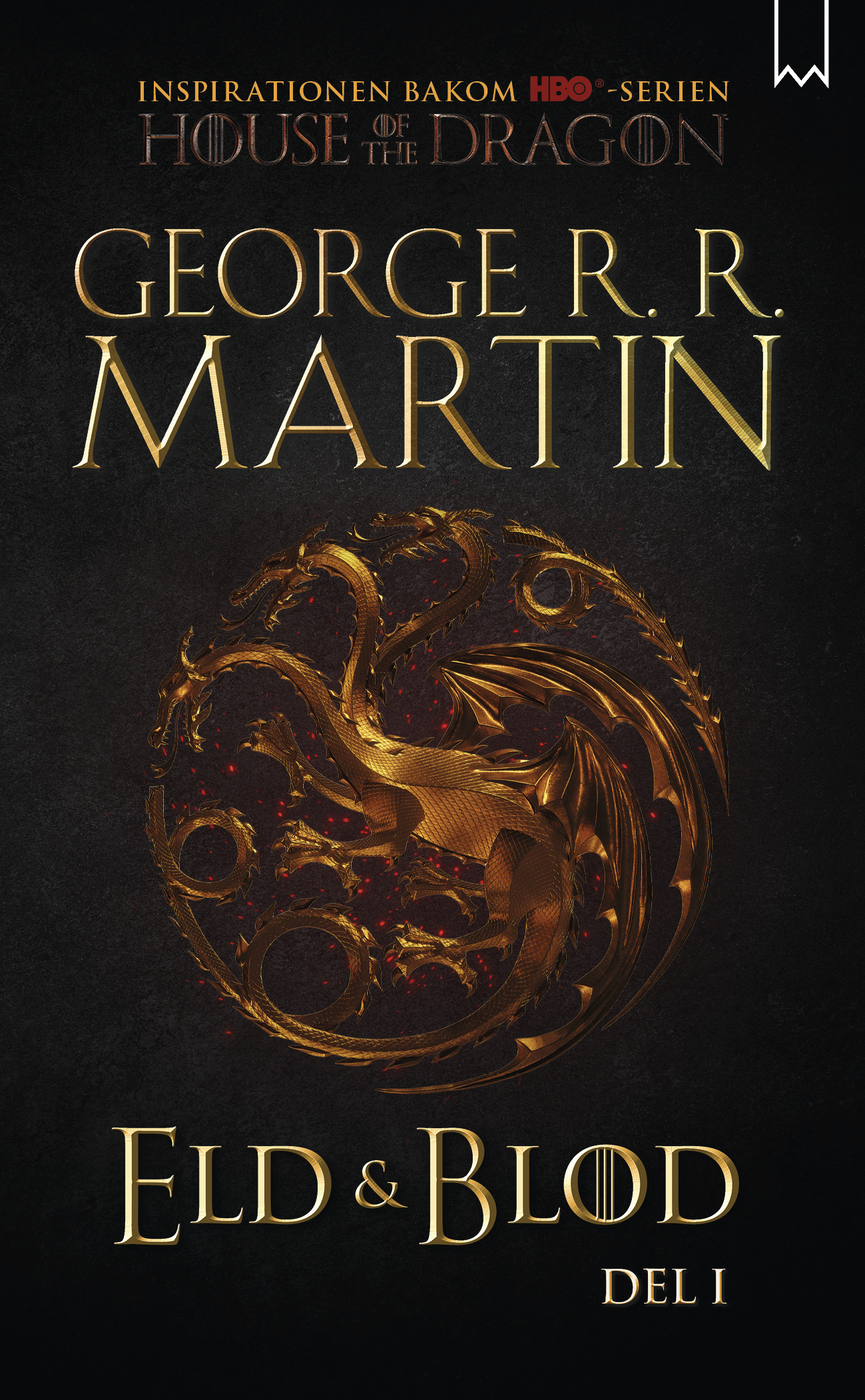 Eld & blod : historien om huset Targaryen. Del I Eld & blod : historien om huset Targaryen. Del I